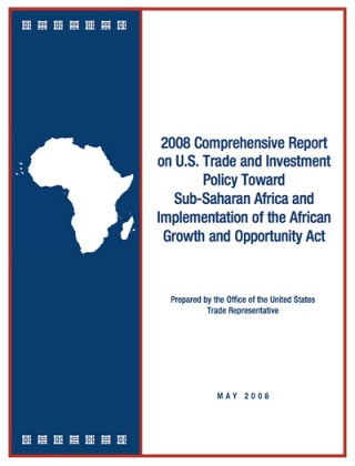 DOWNLOAD: 2008 Comprehensive report on US trade and investment policy Toward Sub-Saharan Africa and implementation of AGOA